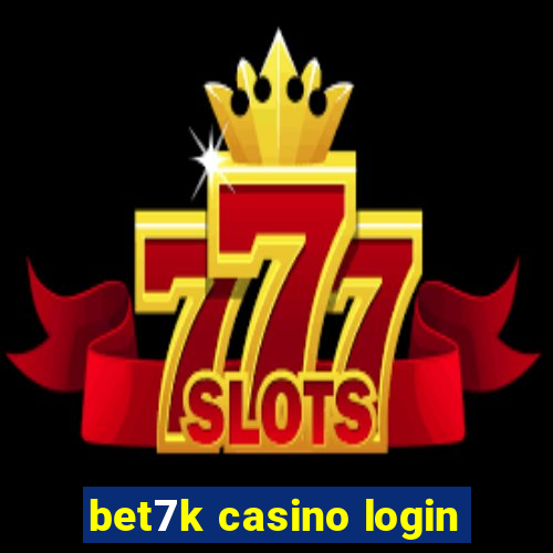 bet7k casino login